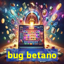 bug betano